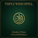 TRIPLE WISH SPELL – Manifest Three Powerful Wishes for Love, Money or Success