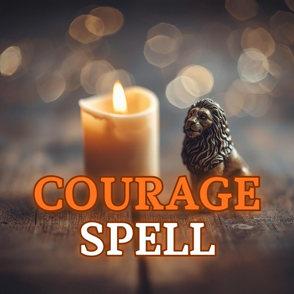 COURAGE & INNER STRENGTH SPELL – Release Fear, Build Confidence & Awaken Bravery
