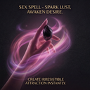 SEX SPELL – Spark Lust, Awaken Desire & Create Irresistible Attraction Instantly
