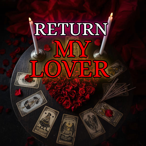 RETURN MY LOVER SPELL – Rekindle Lost Feelings, Restore Romance & Welcome Your Love Back